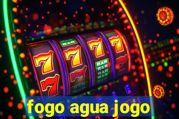 fogo agua jogo